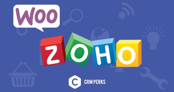 Woocommerce Zoho Plugin v1.3.2 [CrmPerks] - 连接WooCommerce与Zoho CRM的强大插件