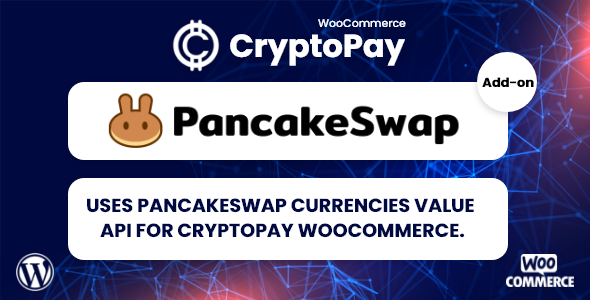 PancakeSwap currencies value API for CryptoPay WooCommerce (v1.0.2) - 加密货币支付插件