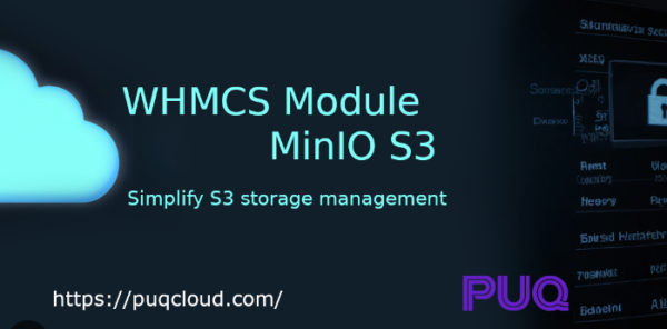 PUQ MinIO S3对象存储配置和自动化模块 v1.6.0 - WHMCS插件