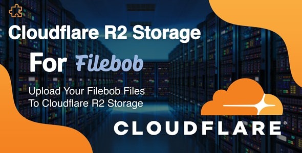 v1.0 Cloudflare R2 Storage Add-on For Filebob - 为Filebob扩展Cloudflare R2存储功能