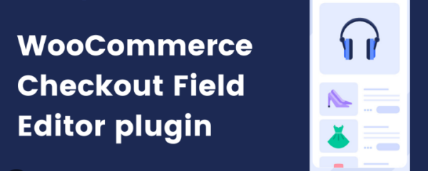 WooCommerce Checkout Field Editor v1.7.23 - WooCommerce结账字段编辑器插件