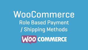 WooCommerce Role-Based Payment / Shipping Methods v2.6.0 - 基于用户角色的支付与配送方式插件