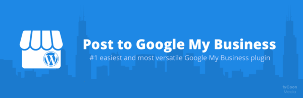 Post to Google My Business (Premium) v3.0.20 - WordPress文章自动发布到Google我的商家插件