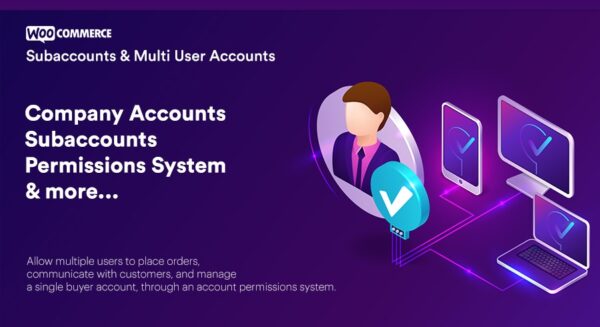 Subaccounts & Multi-User Accounts v1.2.5 - WooCommerce子账户和多用户账户管理插件