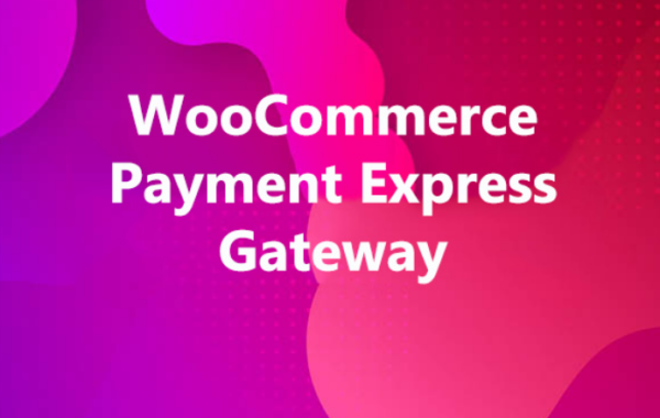 WooCommerce Gateway Payment Express (v4.5) - WooCommerce支付网关快速集成解决方案