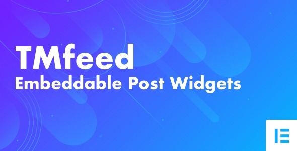 TMfeed (v1.1) WordPress可嵌入文章小工具，专为Elementor设计